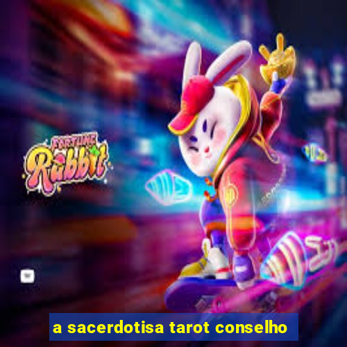 a sacerdotisa tarot conselho